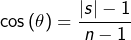 \cos\left(\theta\right)=\dfrac{\left|s\right|-1}{n-1}