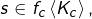 s\in f_{c}\left\langle K_{c}\right\rangle ,