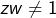 zw\neq1