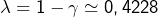 \lambda=1-\gamma\simeq0,4228