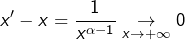 \[ x'-x=\frac{1}{x^{\alpha-1}}\underset{x\rightarrow+\infty}{\rightarrow}0\]