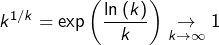 \[k^{1/k}=\exp\left(\frac{\ln\left(k\right)}{k}\right)\underset{k\rightarrow\infty}{\rightarrow}1\]