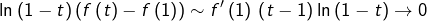 \[\ln\left(1-t\right)\left(f\left(t\right)-f\left(1\right)\right)\sim f'\left(1\right)\thinspace\left(t-1\right)\ln\left(1-t\right)\rightarrow0\]