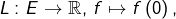 L:E\rightarrow\mathbb{R},\thinspace f\mapsto f\left(0\right),