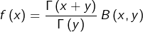 \[f\left(x\right)=\dfrac{\Gamma\left(x+y\right)}{\Gamma\left(y\right)}\thinspace B\left(x,y\right)\]