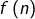 Rendered by QuickLaTeX.com f\left(n\right)