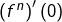\left(f^{n}\right)'\left(0\right)