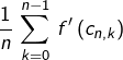{\displaystyle \frac{1}{n}\,\sum_{k=0}^{n-1}\,f'\left(c_{n,k}\right)}