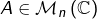 A\in\mathcal{M}_{n}\left(\mathbb{C}\right)