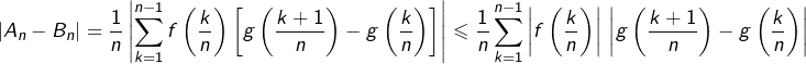 \[\left|A_{n}-B_{n}\right|=\dfrac{1}{n}\left|\sum_{k=1}^{n-1}f\left(\dfrac{k}{n}\right)\left[g\left(\dfrac{k+1}{n}\right)-g\left(\dfrac{k}{n}\right)\right]\right|\leqslant\dfrac{1}{n}\sum_{k=1}^{n-1}\left|f\left(\dfrac{k}{n}\right)\right|\thinspace\left|g\left(\dfrac{k+1}{n}\right)-g\left(\dfrac{k}{n}\right)\right|\]