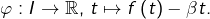 \varphi:I\rightarrow\mathbb{R},\thinspace t\mapsto f\left(t\right)-\beta t.