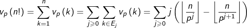 \[ v_{p}\left(n!\right)=\sum_{k=1}^{n}v_{p}\left(k\right)=\sum_{j\geqslant0}\sum_{k\in E_{j}}v_{p}\left(k\right)=\sum_{j\geqslant0}j\left(\left\lfloor \frac{n}{p^{j}}\right\rfloor -\left\lfloor \frac{n}{p^{j+1}}\right\rfloor \right)\]