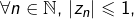 \forall n\in\mathbb{N},\thinspace\left|z_{n}\right|\leqslant1,