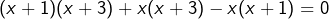(x+1)(x+3)+x(x+3)-x(x+1)=0