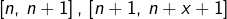 \left[n,\,n+1\right],\,\left[n+1,\,n+x+1\right]