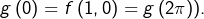 g\left(0\right)=f\left(1,0\right)=g\left(2\pi\right)).