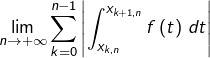 \[\lim_{n\rightarrow+\infty}\sum_{k=0}^{n-1}\left|\int_{x_{k,n}}^{x_{k+1,n}}f\left(t\right)\thinspace dt\right|\]