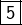 \boxed{5}