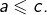 a\leqslant c.