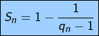 \[\boxed{S_{n}=1-\frac{1}{q_{n}-1}}\]