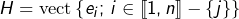 H=\text{vect}\left\{ e_{i};\thinspace i\in\left\llbracket 1,n\right\rrbracket -\left\{ j\right\} \right\}