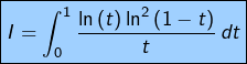 \[\fcolorbox{black}{myBlue}{$\displaystyle{I=\int_{0}^{1}\dfrac{\ln\left(t\right)\ln^{2}\left(1-t\right)}{t}\thinspace dt}$}\]