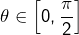 \theta\in\left[0,\dfrac{\pi}{2}\right]