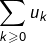 Rendered by QuickLaTeX.com {\displaystyle \sum_{k\geqslant0}u_{k}}