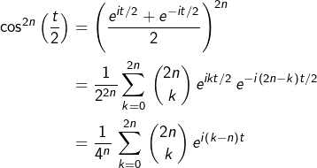 \begin{equation*}\begin{split}\cos^{2n}\left(\frac{t}{2}\right) & = \left(\frac{e^{it/2}+e^{-it/2}}{2}\right)^{2n}\\  & = \frac{1}{2^{2n}}\sum_{k=0}^{2n}\,\binom{2n}{k}\,e^{ikt/2}\,e^{-i\left(2n-k\right)t/2}\\& = \frac{1}{4^{n}}\,\sum_{k=0}^{2n}\,\binom{2n}{k}\,e^{i\left(k-n\right)t}\end{split}\end{equation*}