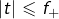 \left|t\right|\leqslant f_{+}