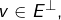 Rendered by QuickLaTeX.com v\in E^{\bot},