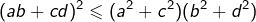 \[(ab+cd)^{2}\leqslant(a^{2}+c^{2})(b^{2}+d^{2})\]