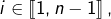 i\in\left\llbracket 1,n-1\right\rrbracket ,