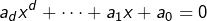 \[a_{d}x^{d}+\cdots+a_{1}x+a_{0}=0\]