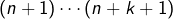 \left(n+1\right)\cdots\left(n+k+1\right)