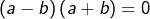 \left(a-b\right)\left(a+b\right)=0