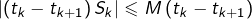 \[\left|\left(t_{k}-t_{k+1}\right)S_{k}\right|\leqslant M\left(t_{k}-t_{k+1}\right)\]