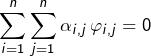 \[ \sum_{i=1}^{n}\sum_{j=1}^{n}\alpha_{i,j}\thinspace\varphi_{i,j}=0\]