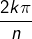 {\displaystyle \frac{2k\pi}{n}}