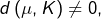 d\left(\mu,K\right)\neq0,
