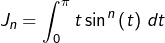 \[ J_{n}=\int_{0}^{\pi}t\sin^{n}\left(t\right)\thinspace dt\]