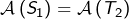 \[\mathcal{A}\left(S_{1}\right)=\mathcal{A}\left(T_{2}\right)\]