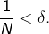 Rendered by QuickLaTeX.com \dfrac{1}{N}<\delta.