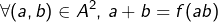 \[\forall (a,b)\in A^2,\,a+b=f(ab)\]