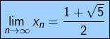 \[ \boxed{\lim_{n\rightarrow\infty}x_{n}=\frac{1+\sqrt{5}}{2}}\]
