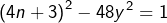 \[\left(4n+3\right)^{2}-48y^{2}=1\]
