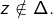 z\notin\Delta.