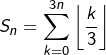 \displaystyle{S_{n}=\sum_{k=0}^{3n}\left\lfloor \frac{k}{3}\right\rfloor }