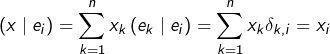 \[\left(x\mid e_{i}\right)=\sum_{k=1}^{n}x_{k}\left(e_{k}\mid e_{i}\right)=\sum_{k=1}^{n}x_{k}\delta_{k,i}=x_{i}\]