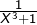 \frac{1}{X^{3}+1}